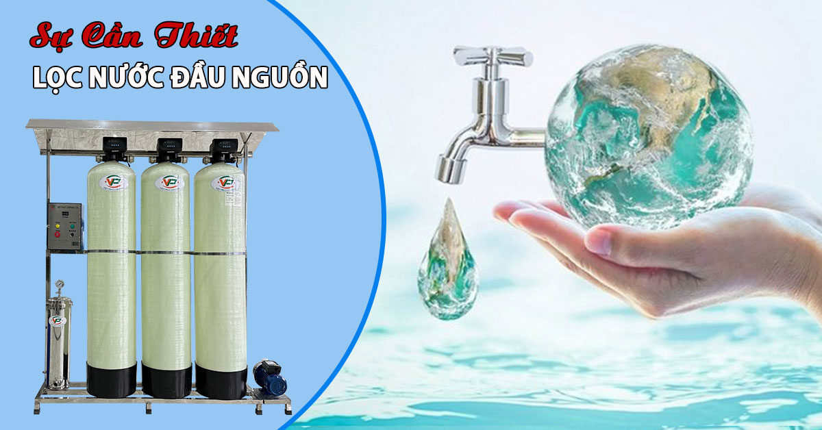 Sự cần thiết của lọc nước đầu nguồn