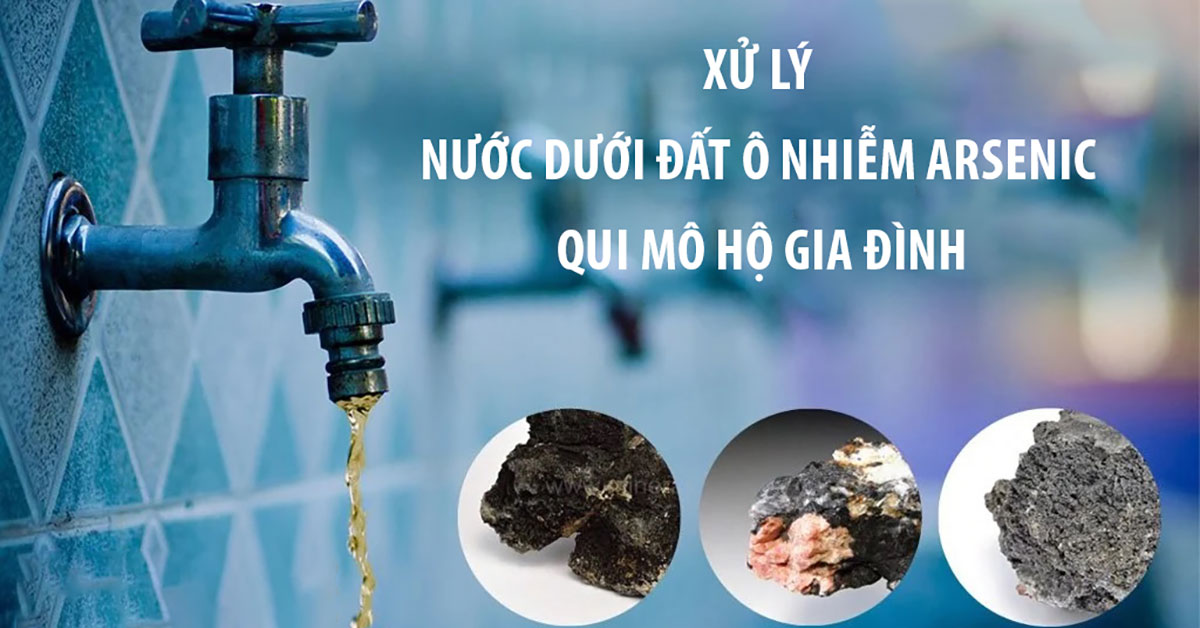 Xử lý nước dưới đất ô nhiễm Arsenic phục vụ sinh hoạt