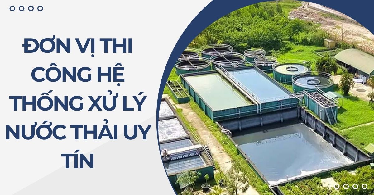 Đơn vị thi công hệ thống xử lý nước thải uy tín