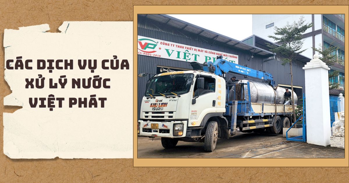 Các dịch vụ của Xử Lý Nước Việt Phát