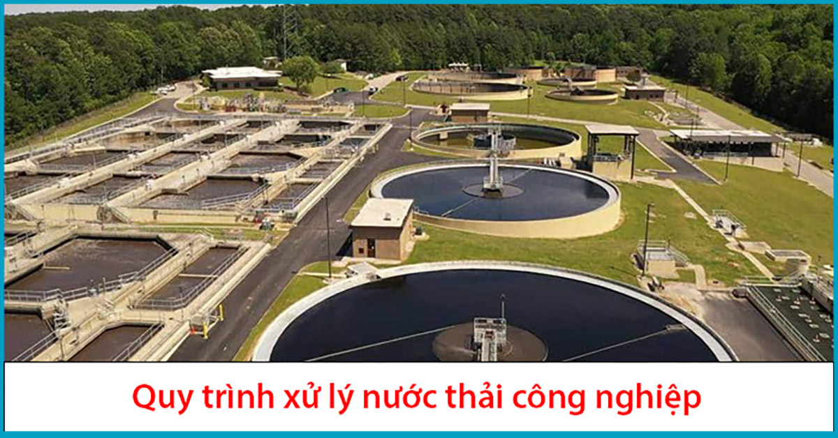 Quy trình xử lý nước thải công nghiệp hiệu quả cao