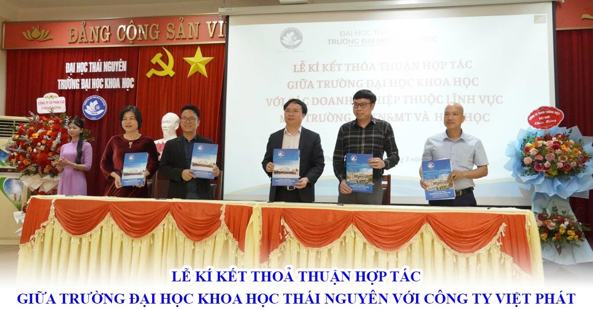 Việt Phát ký kết hợp tác về lĩnh vực tài nguyên và môi trường với Đại Học Khoa Học - Đại học Thái Nguyên