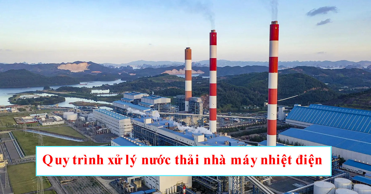 Quy trình xử lý nước thải nhà máy nhiệt điện