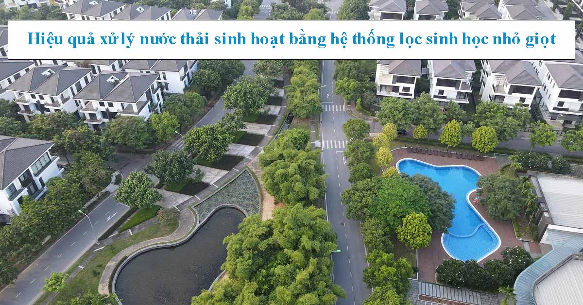 Hiệu quả xử lý nước thải sinh hoạt bằng hệ thống lọc sinh học nhỏ giọt