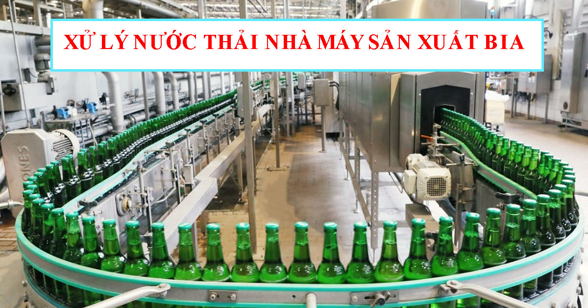 Xử lý nước thải nhà máy sản xuất bia đạt chuẩn