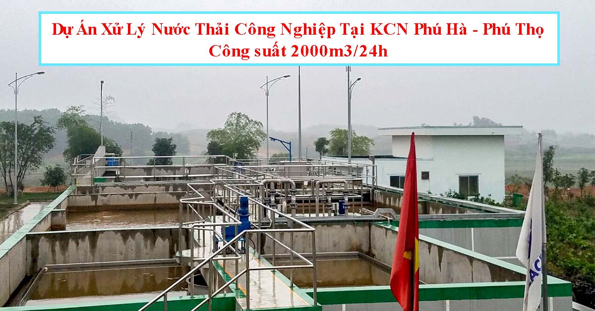 Dự Án Xử Lý Nước Thải Công Nghiệp Tại KCN Phú Hà - Phú Thọ