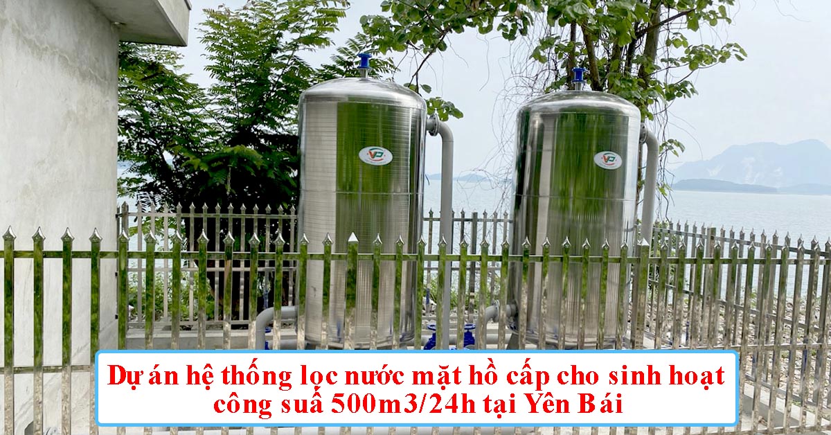 Dự án hệ thống lọc nước mặt hồ cấp cho sinh hoạt tại Yên Bái