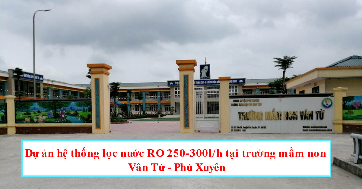 Dự án hệ thống lọc nước tinh khiết RO tại trường mầm non Vân Từ – Phú Xuyên