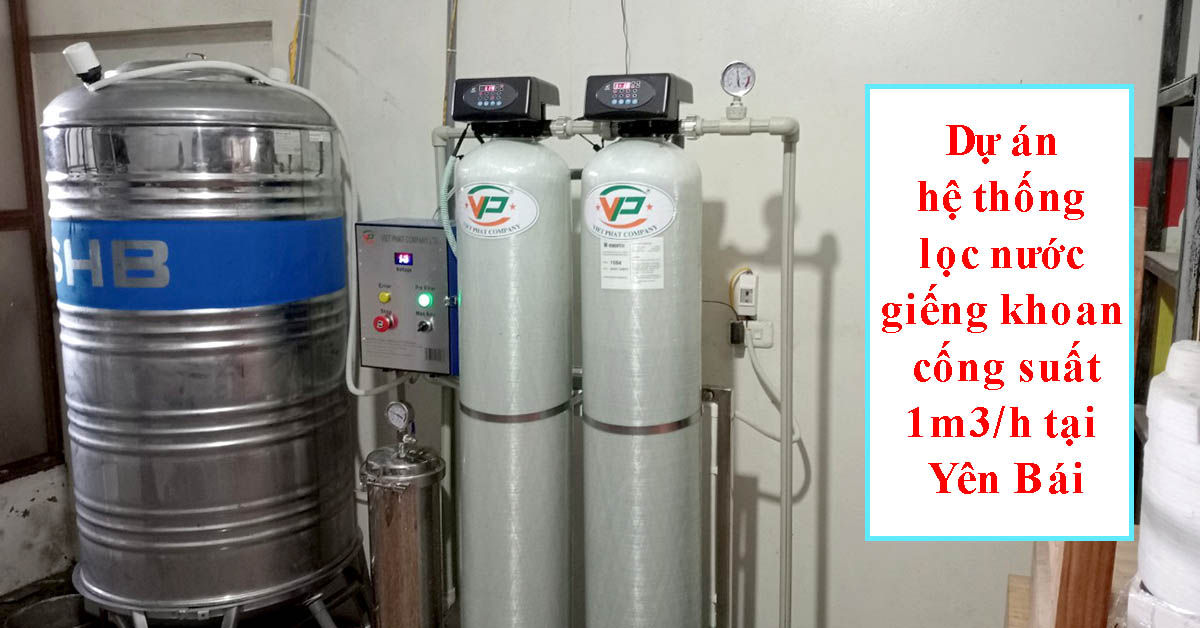 Hệ thống lọc nước giếng khoan tại Yên Bái
