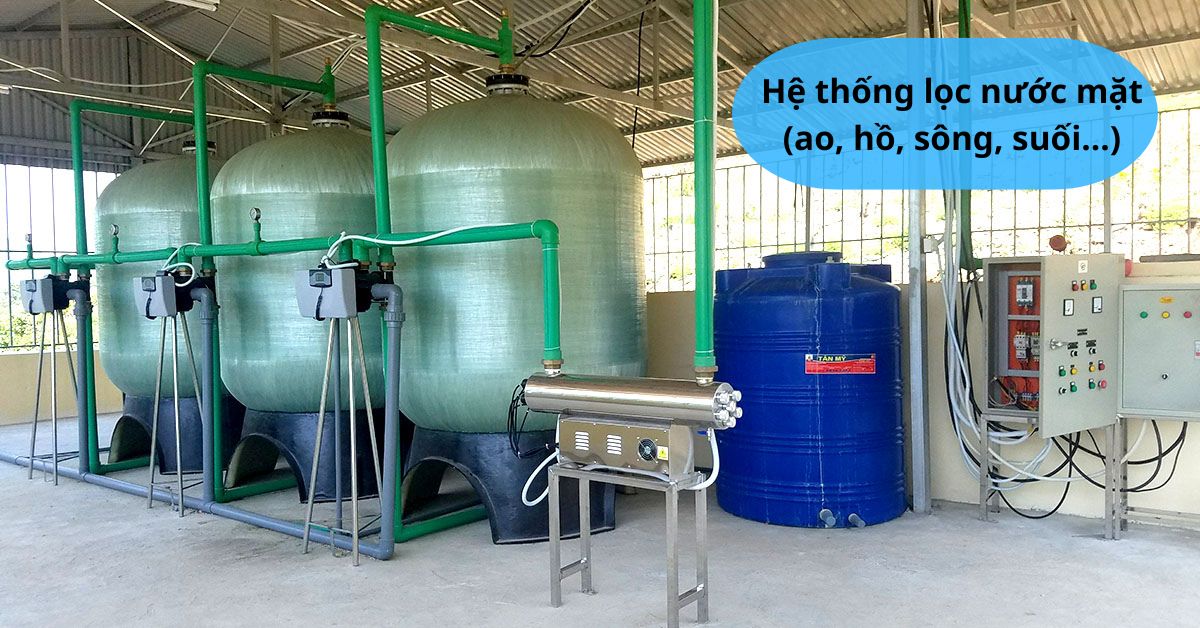 Hệ thống lọc nước mặt đáp ứng mọi nhu cầu