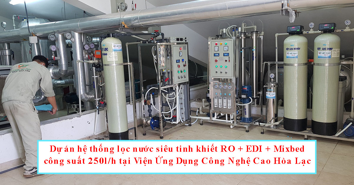 Hệ thống lọc nước siêu tinh khiết RO + EDI + Mixbed tại Viện Ứng Dụng Công Nghệ Cao Hòa Lạc