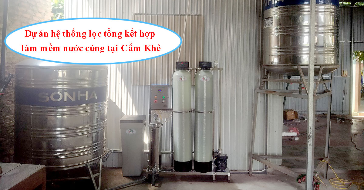 Dự án hệ thống lọc tổng kết hợp làm mềm nước cứng tại Cẩm Khê