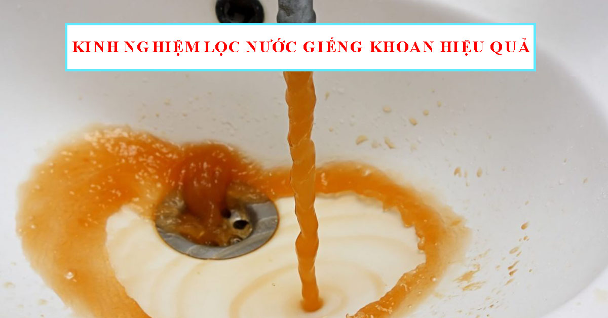 Kinh nghiệm lọc nước giếng khoan hiệu quả