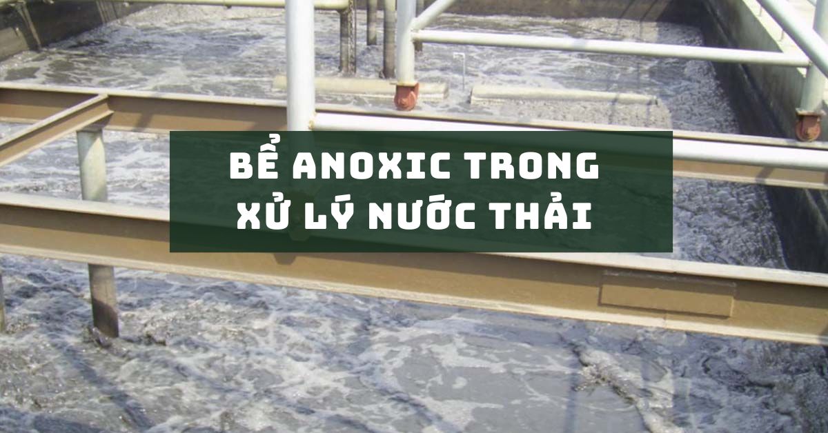 Bể Anoxic trong xử lý nước thải