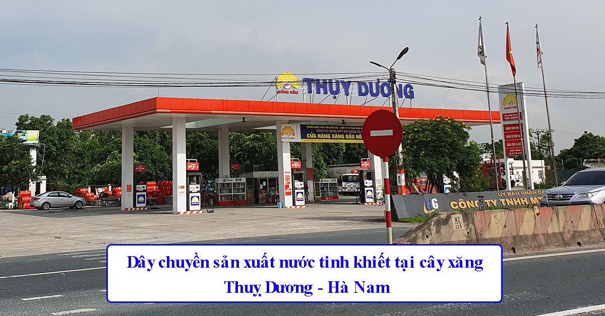 Dây chuyền sản xuất nước tinh khiết tại cây xăng Thuỵ Dương - Hà Nam