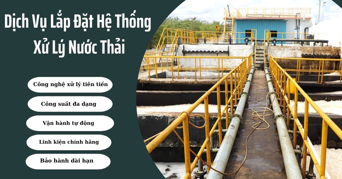 Dịch Vụ Lắp Đặt Hệ Thống Xử Lý Nước Thải Uy Tín