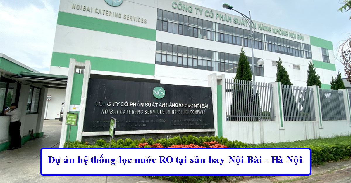 Dự án hệ thống lọc nước RO tại sân bay Nội Bài - Hà Nội