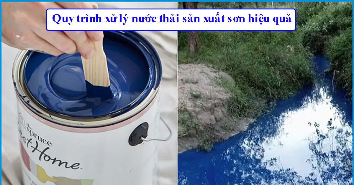 Quy trình xử lý nước thải sản xuất sơn hiệu quả