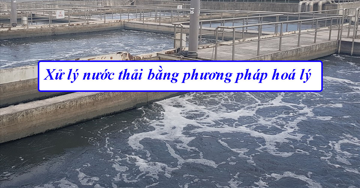 Xử lý nước thải bằng phương pháp hoá lý