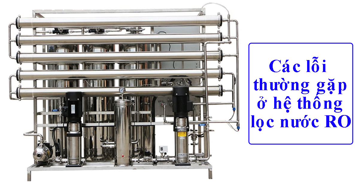 Các lỗi thường gặp ở hệ thống lọc nước RO