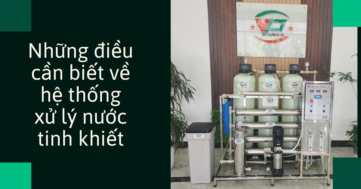 Những điều cần biết về hệ thống xử lý nước tinh khiết