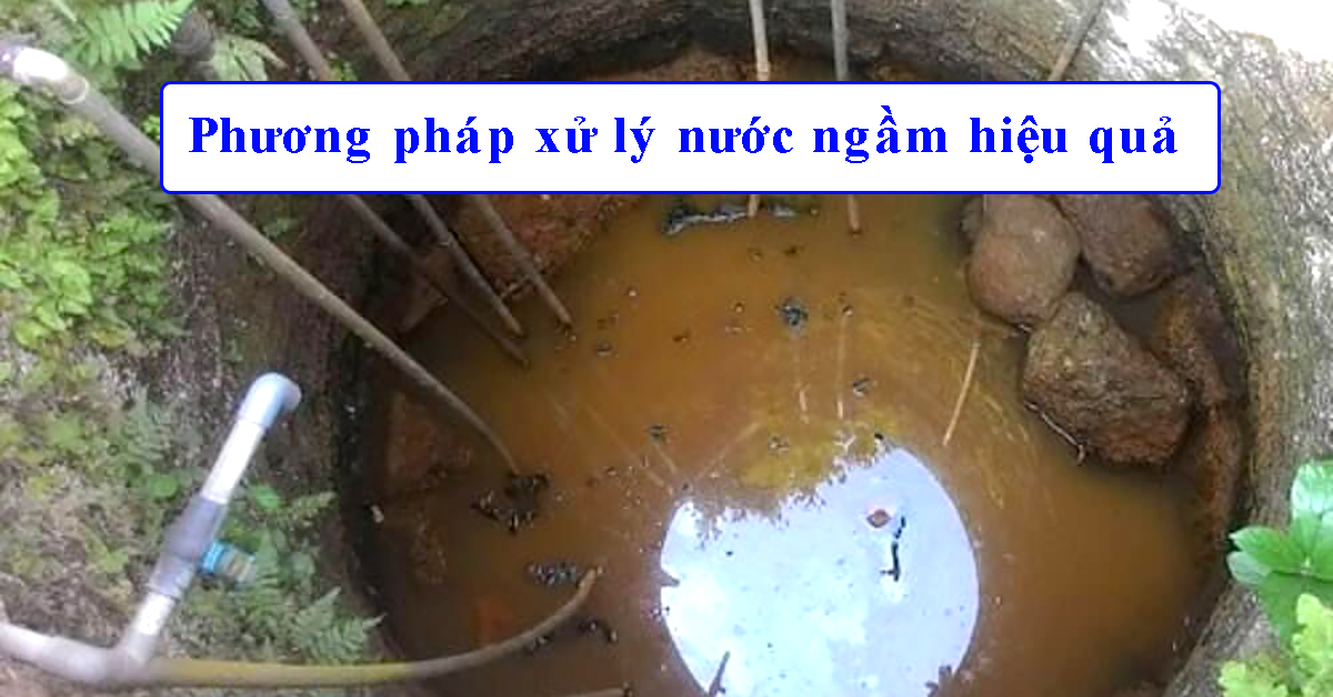 Phương pháp xử lý nước ngầm hiệu quả