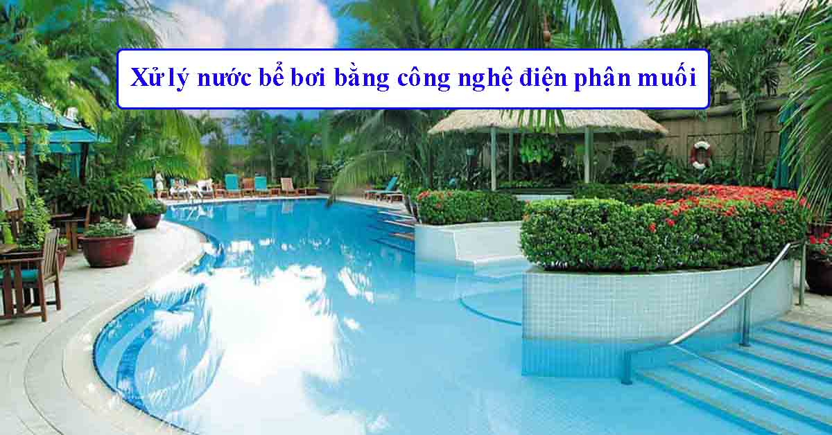 xử lý nước bể bơi bằng công nghệ điện phân muối