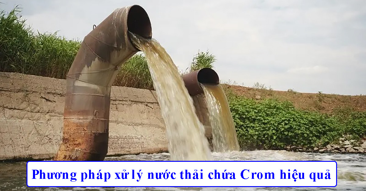 Phương pháp xử lý nước thải chứa Crom hiệu quả