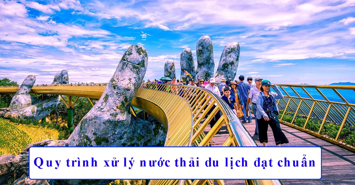 Quy trình xử lý nước thải du lịch đạt chuẩn