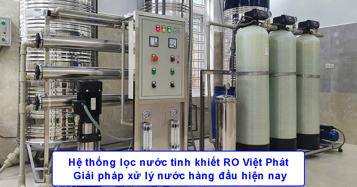 Hệ thống lọc nước tinh khiết RO Việt Phát - Giải pháp xử lý nước hàng đầu hiện nay