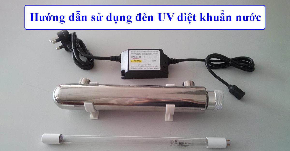Hướng dẫn sử dụng đèn UV diệt khuẩn nước