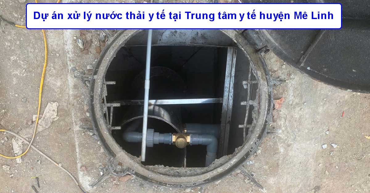 Dự án xử lý nước thải y tế tại Trung tâm y tế huyện Mê Linh