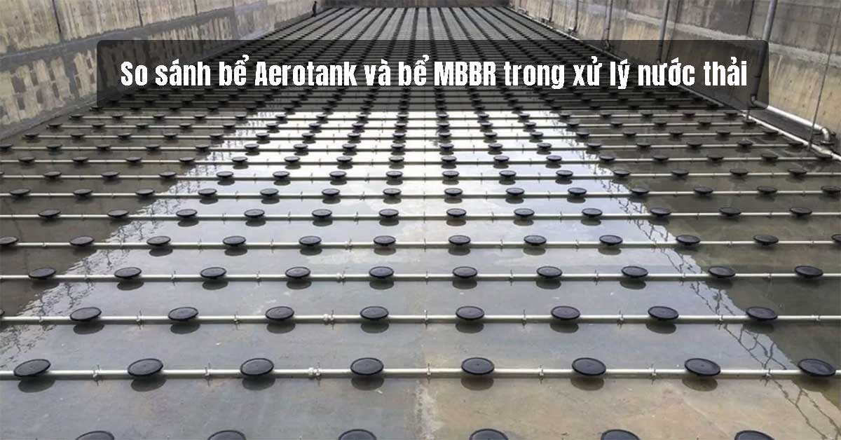 bể Aerotank và bể MBBR trong xử lý nước thải