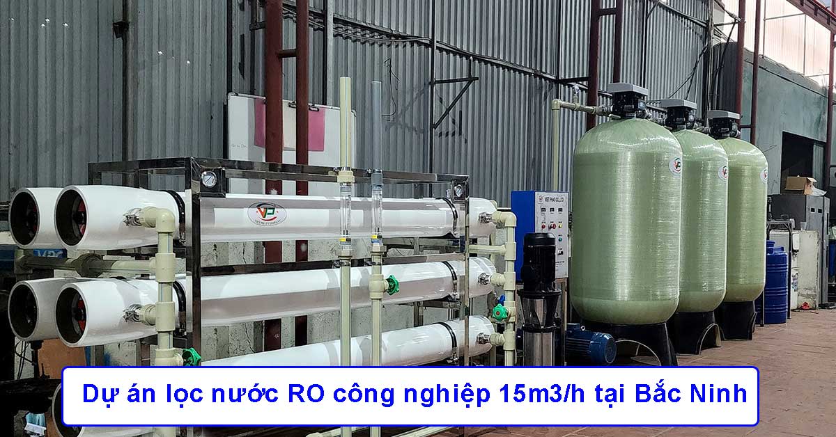 Dự án lọc nước RO công nghiệp 15m3/h tại Bắc Ninh
