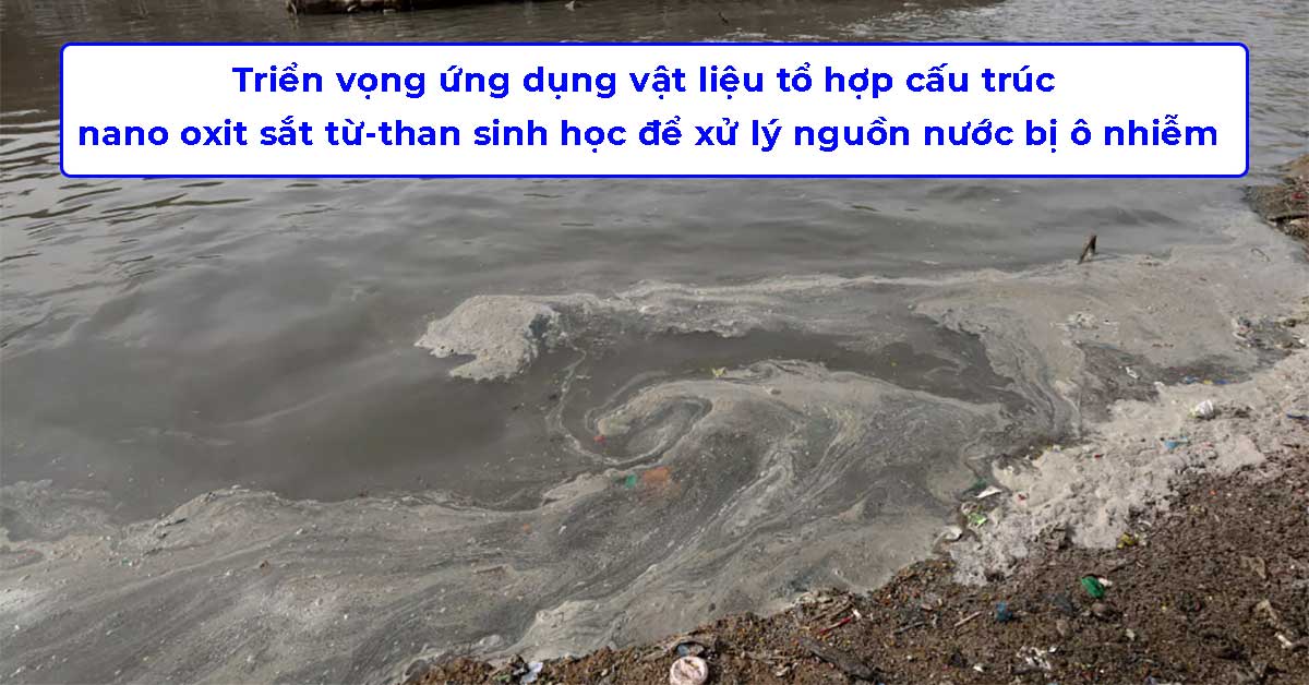 vật liệu tổ hợp cấu trúc nano oxit sắt từ-than sinh học để xử lý nguồn nước bị ô nhiễm