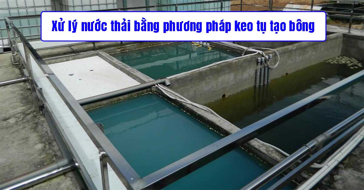 Phương pháp keo tụ tạo bông xử lý nước thải
