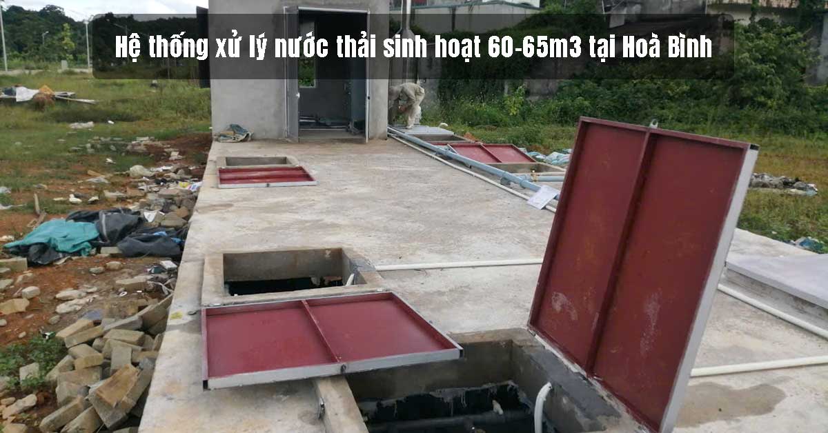 Hệ thống xử lý nước thải sinh hoạt 60-65m3 tại Hoà Bình