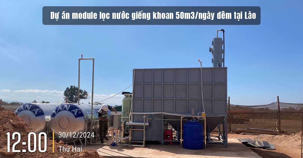 Dự án module lọc nước giếng khoan 50m3/ngày đêm tại Lào