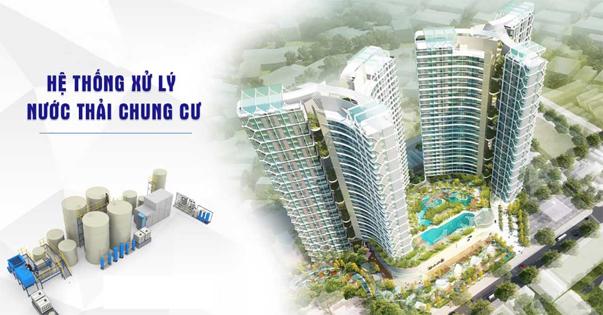 Hệ thống xử lý nước thải khu chung cư: Giải pháp hiệu quả bảo vệ môi trường sống