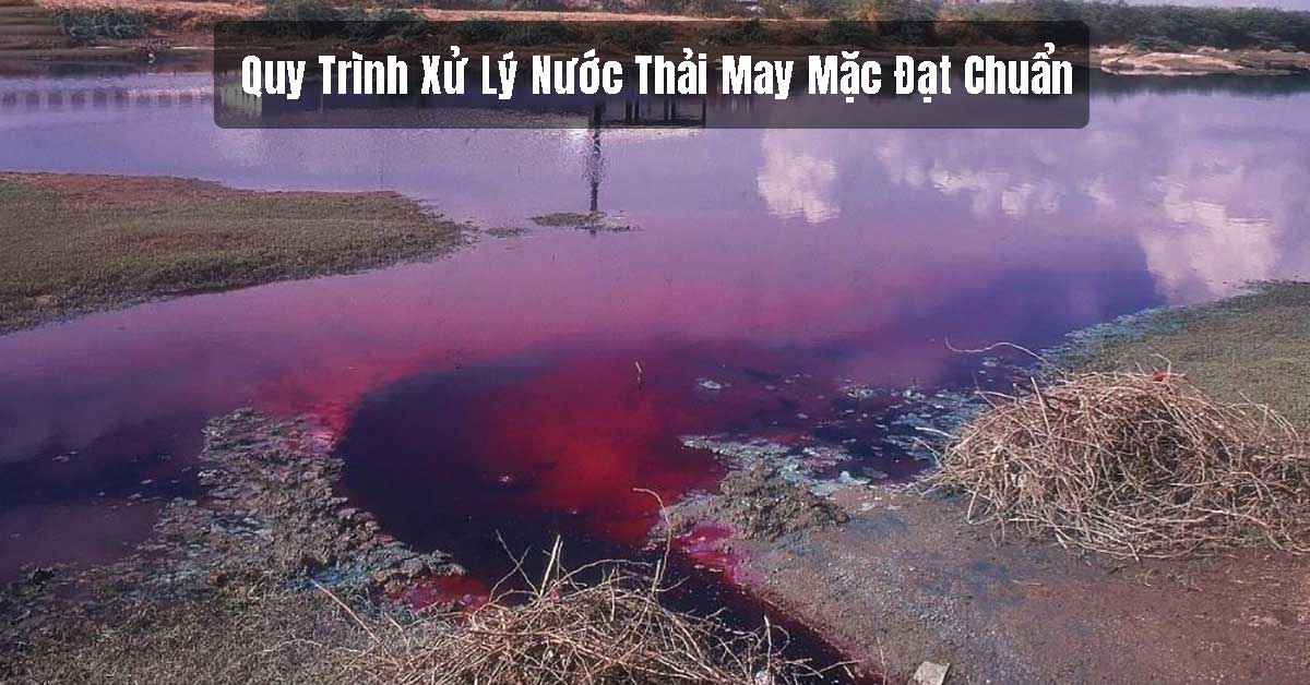 Quy Trình Xử Lý Nước Thải May Mặc Đạt Chuẩn