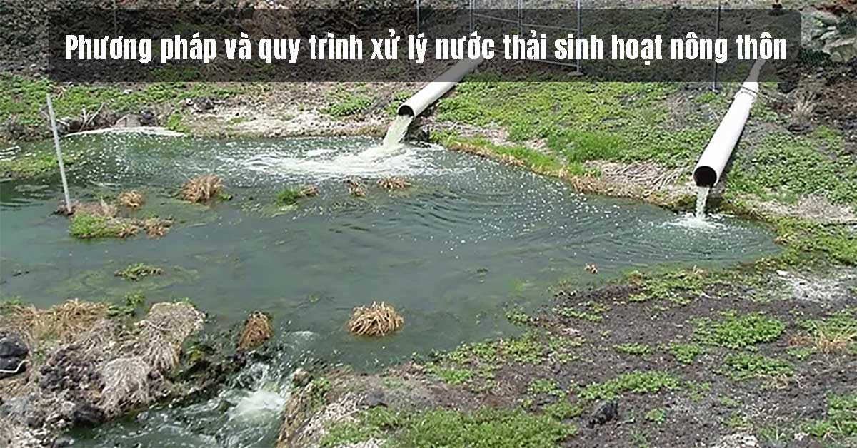 Phương pháp và quy trình xử lý nước thải sinh hoạt nông thôn