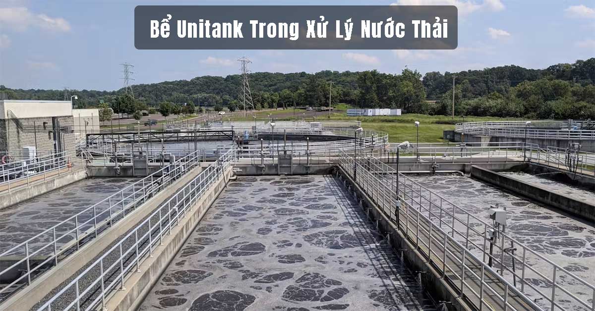 Bể Unitank Trong Xử Lý Nước Thải