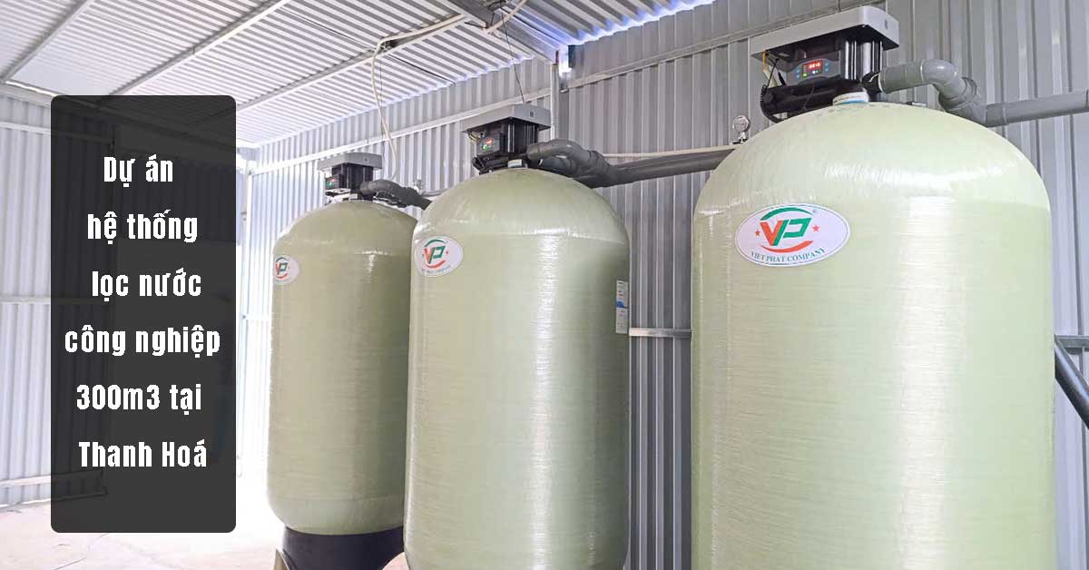 Dự án hệ thống lọc nước công nghiệp 300m3 tại Thanh Hoá