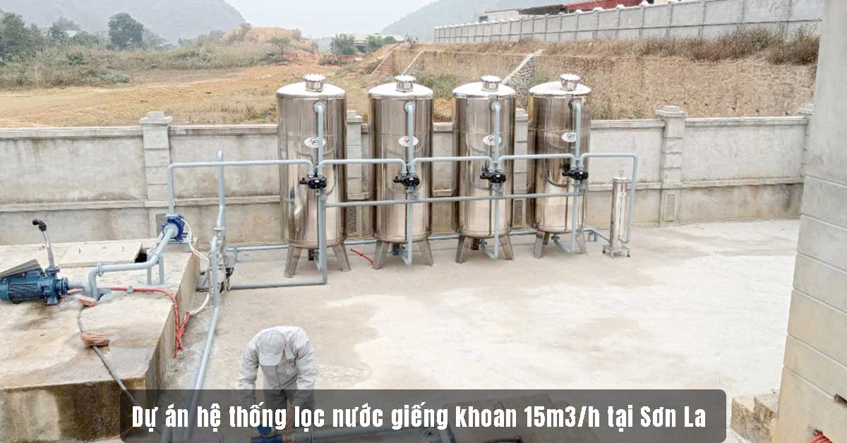 Dự án hệ thống lọc nước giếng khoan 15m3/h tại Sơn La