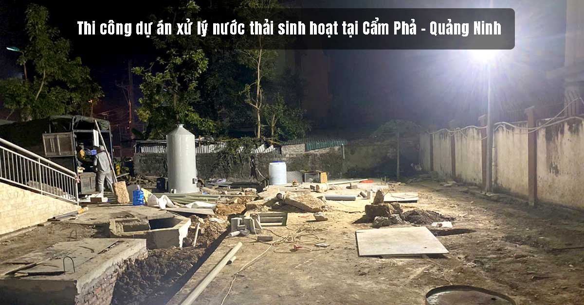 Thi công dự án xử lý nước thải sinh hoạt tại Cẩm Phả - Quảng Ninh