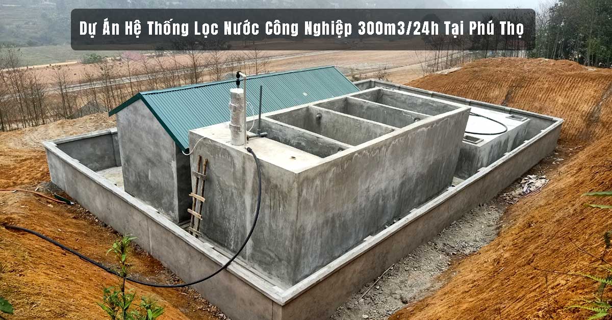 Dự Án Hệ Thống Lọc Nước Công Nghiệp 300m3/24h Tại Phú Thọ