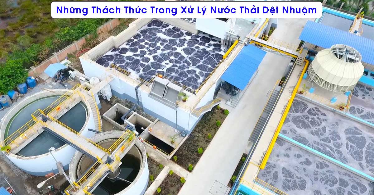 Những Thách Thức Trong Xử Lý Nước Thải Dệt Nhuộm
