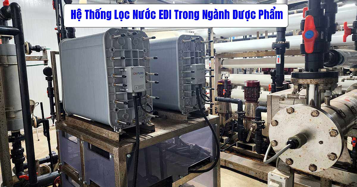 Hệ Thống Lọc Nước EDI Trong Ngành Dược Phẩm