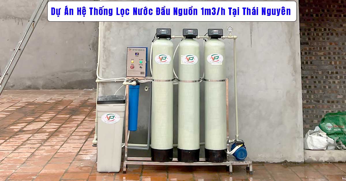 Dự Án Hệ Thống Lọc Nước Đầu Nguồn 1m3/h Tại Thái Nguyên