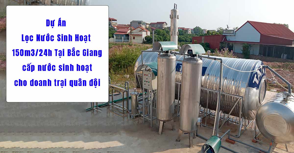 Dự Án Lọc Nước Sinh Hoạt 150m3/24h Tại Bắc Giang